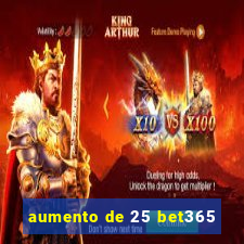 aumento de 25 bet365